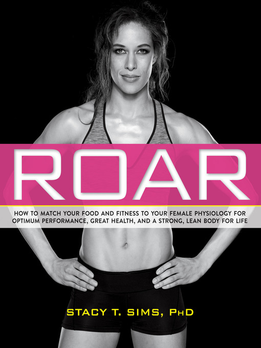 Title details for ROAR by Stacy T. Sims, PhD - Available